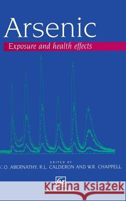 Arsenic: Exposure and Health Effects Abernathy, Charles O. 9780412734700 Kluwer Academic Publishers - książka