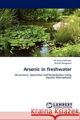 Arsenic in freshwater Rahman, M. Azizur 9783659185755 LAP Lambert Academic Publishing - książka