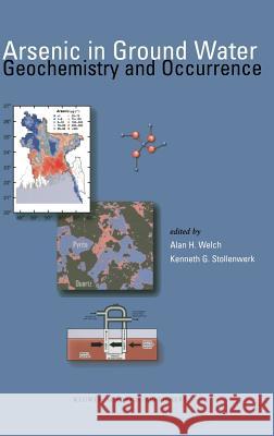 Arsenic in Ground Water Welch, Alan H. 9781402073175 Kluwer Academic Publishers - książka