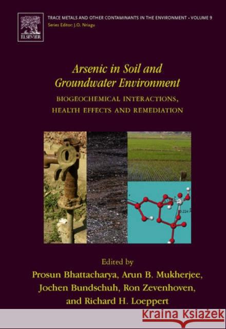 Arsenic in Soil and Groundwater Environment: Biogeochemical Interactions, Health Effects and Remediation Volume 9 Bhattacharya, Prosun 9780444518200 Elsevier Science - książka