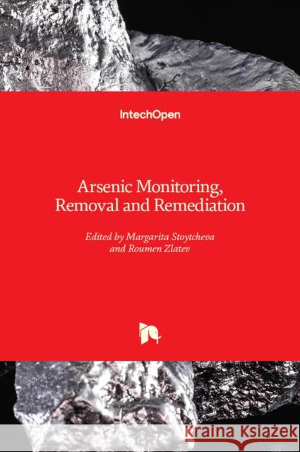 Arsenic Monitoring, Removal and Remediation Margarita Stoytcheva, Roumen Zlatev 9781839696657 IntechOpen - książka