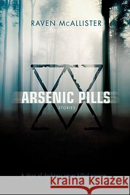 Arsenic Pills: Stories McAllister, Raven 9780595479160 iUniverse - książka