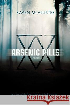 Arsenic Pills: Stories McAllister, Raven 9780595488636 iUniverse - książka