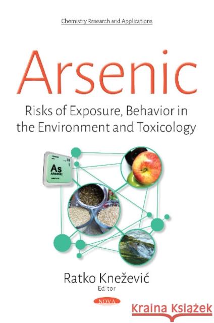 Arsenic: Risks of Exposure, Behavior in the Environment & Toxicology Ratko Knezevic 9781536124613 Nova Science Publishers Inc - książka