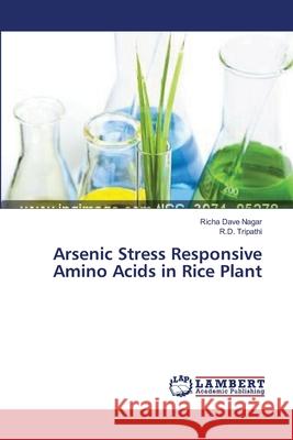 Arsenic Stress Responsive Amino Acids in Rice Plant Dave Nagar Richa                         Tripathi R. D. 9783659354427 LAP Lambert Academic Publishing - książka