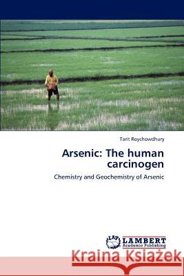Arsenic: The human carcinogen Tarit Roychowdhury 9783659152504 LAP Lambert Academic Publishing - książka