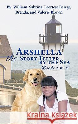 Arshella the Story Teller by the Sea: Books 1 & 2 Brown, William 9781438922027 Authorhouse - książka