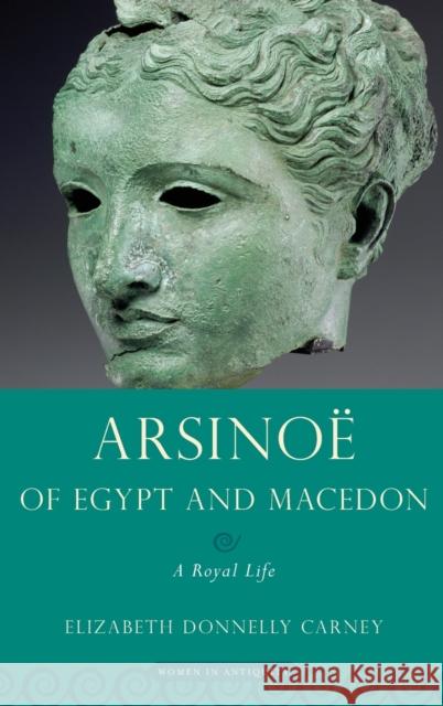 Arsinoe of Egypt and Macedon: A Royal Life Carney, Elizabeth Donnelly 9780195365528  - książka