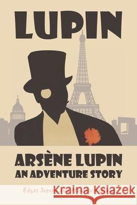 Arsène Lupin: An Adventure Story Jepson, Edgar 9781434104632 Waking Lion Press - książka