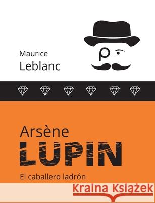 Arsène Lupin: El caballero ladrón Maurice LeBlanc, Ximena Amado 9783753495422 Books on Demand - książka