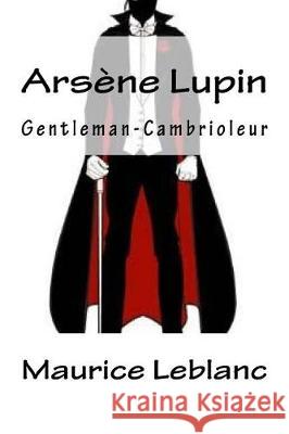 Arsène Lupin, Gentleman-Cambrioleur (French Edition) LeBlanc, Maurice 9781720770299 Createspace Independent Publishing Platform - książka