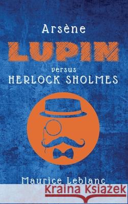 Arsène Lupin versus Herlock Sholmes Maurice LeBlanc 9782357286672 Alicia Editions - książka