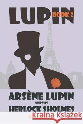 Arsène Lupin vs. Herlock Sholmes LeBlanc, Maurice 9781434104779 Waking Lion Press - książka