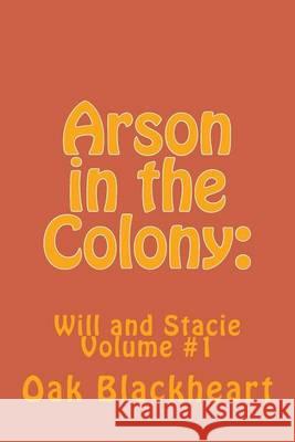 Arson in the Colony Oak Blackheart 9780615928487 Wilton Parker - książka