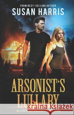 Arsonist's Lullaby (The Ever Chace Chronicles Book 7) Susan Harris 9781634224291 Ctp Institute for Cuban-American Studies Univ - książka