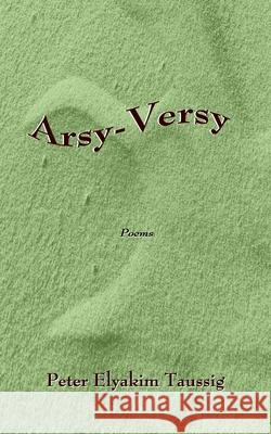 Arsy-Versy: Poems Peter Elyakim Taussig 9781082009310 Independently Published - książka
