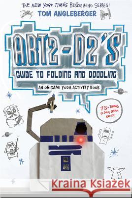 Art2-D2's Guide to Folding and Doodling (an Origami Yoda Activity Book) Tom Angleberger 9781419720284 Amulet Books - książka