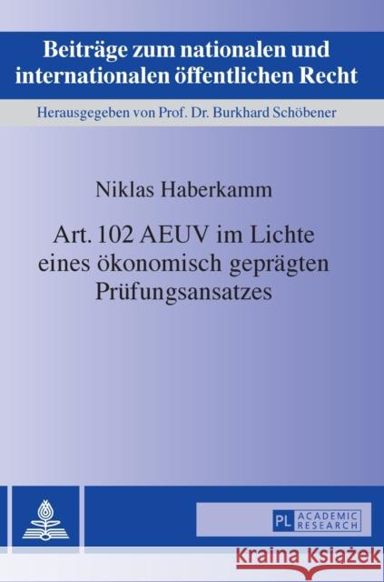 Art. 102 Aeuv Im Lichte Eines Oekonomisch Gepraegten Pruefungsansatzes Schöbener, Burkhard 9783631659519 Peter Lang Gmbh, Internationaler Verlag Der W - książka