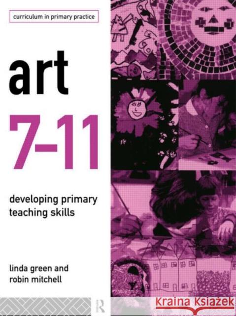 Art 7-11: Developing Primary Teaching Skills Green, Linda 9780415128414 Routledge - książka