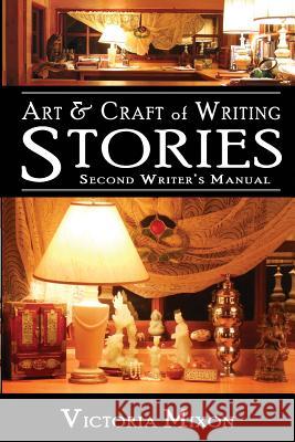 Art & Craft of Writing Stories: Second Writer's Manual Victoria Mixon 9781944227029 La Favorita Press - książka