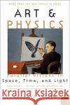 Art & Physics: Parallel Visions in Space, Time, and Light Shlain, Leonard 9780061227974 Harper Perennial