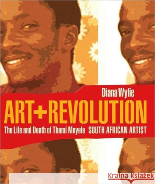Art + Revolution: The Life and Death of Thami Mnyele, South African Artist Wylie, Diana 9780813927640 University of Virginia Press - książka