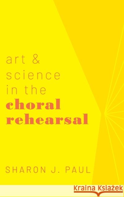Art & Science in the Choral Rehearsal Paul, Sharon J. 9780190863760 Oxford University Press, USA - książka