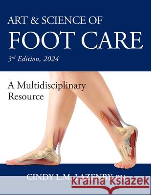 Art & Science of Foot Care: A Multidisciplinary Resource Cindy L. M. Lazenby 9781038312945 FriesenPress - książka