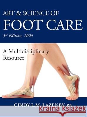 Art & Science of Foot Care: A Multidisciplinary Resource Cindy L. M. Lazenby 9781038312952 FriesenPress - książka