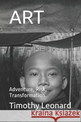 Art: Adventure, Risk, Transformation Timothy M. Leonard 9781698209340 Independently Published - książka