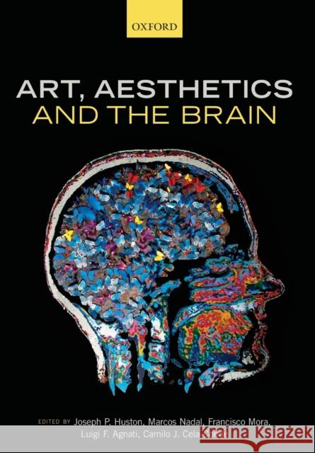 Art, Aesthetics, and the Brain Joseph P. Huston Marcos Nadal Francisco Mora 9780198825234 Oxford University Press, USA - książka