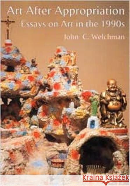 Art After Appropriation : Essays on Art in the 1990s John C. Welchman 9789057010439 Routledge - książka