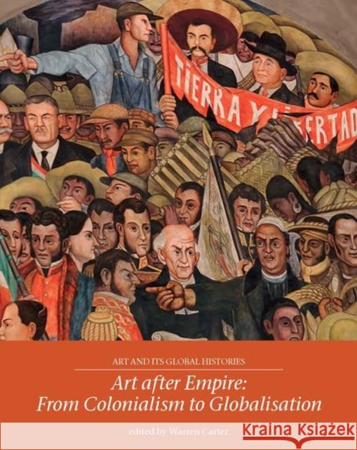 Art After Empire: From Colonialism to Globalisation Warren Carter 9781526122964 Manchester University Press - książka