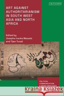 Art Against Authoritarianism in Southwest Asia and North Africa  9780755650651 Bloomsbury Publishing PLC - książka