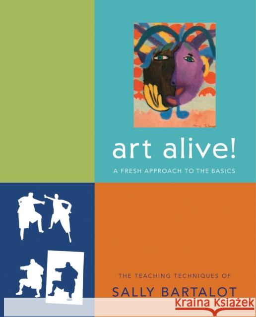 Art Alive!: A Fresh Approach to the Basics: The Teaching Techniques of Sally Bartalot Bartalot, Sally 9781934491201  - książka