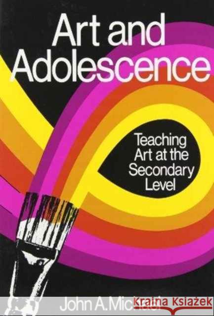 Art and Adolescence: Teaching Art at the Secondary Level Michael, John A. 9780807727430 Teachers College Press - książka