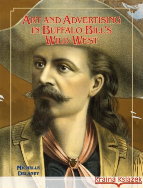 Art and Advertising in Buffalo Bill's Wild West, 6 Delaney, Michelle 9780806164304 University of Oklahoma Press - książka