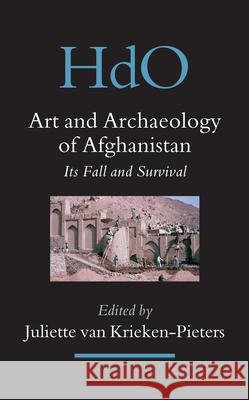 Art and Archaeology of Afghanistan: Its Fall and Survival. a Multi-Disciplinary Approach Van Krieken-Pieters, Juliette 9789004151826 Brill Academic Publishers - książka