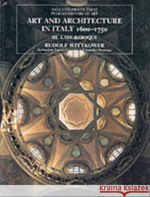 Art and Architecture in Italy, 1600-1750: Volume 3: Late Baroque and Rococo, 1675-1750 Wittkower, Rudolf 9780300079418 Yale University Press - książka