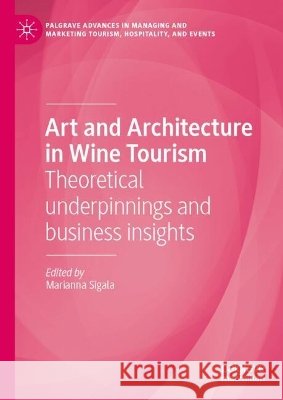 Art and Architecture in Wine Tourism: Theoretical Underpinnings and Business Insights Marianna Sigala 9783032290830 Palgrave MacMillan - książka