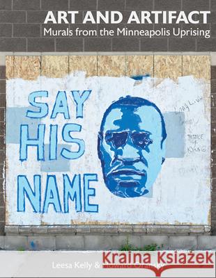 Art and Artifact: Murals from the Minneapolis Uprising Leesa Kelly Howard Oransky 9781517918989 Katherine E. Nash Gallery - książka