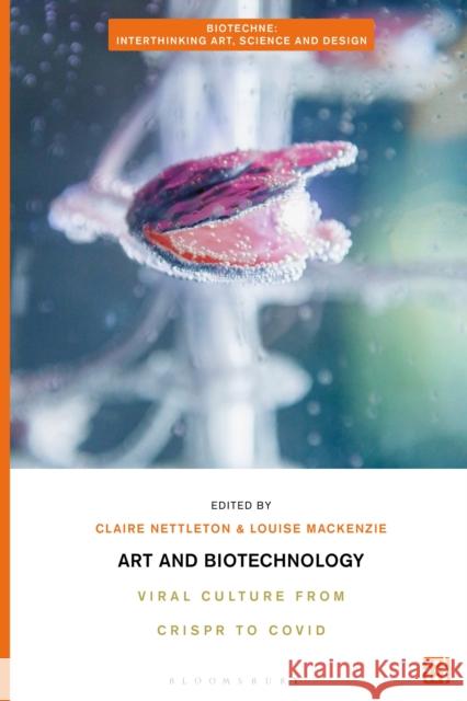 Art and Biotechnology: Viral Culture from CRISPR to COVID  9781350376021 Bloomsbury Publishing PLC - książka