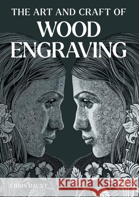 Art and Craft of Wood Engraving Chris Daunt 9780719843099 The Crowood Press Ltd - książka