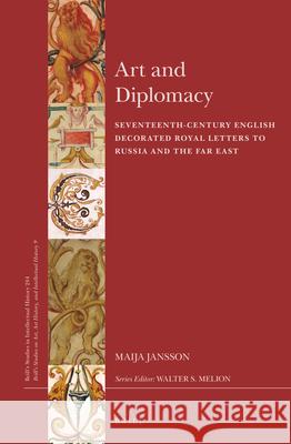 Art and Diplomacy: Seventeenth-Century English Decorated Royal Letters to Russia and the Far East Maija Jansson 9789004294493 Brill - książka