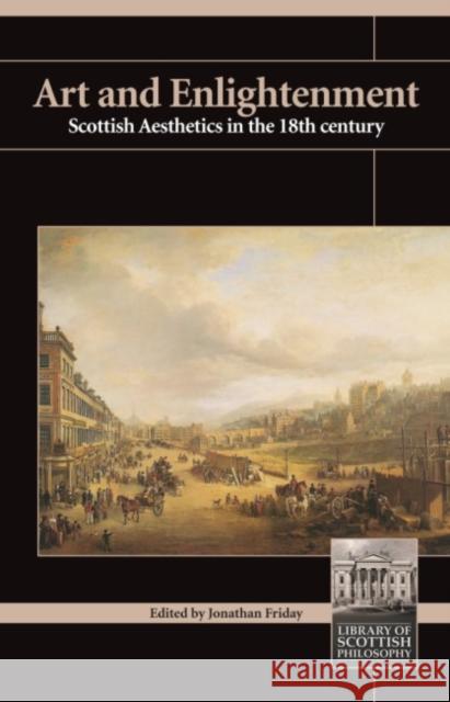 Art and Enlightenment: Scottish Aesthetics in the Eighteenth Century Friday, Jonathan 9780907845768 Imprint Academic - książka