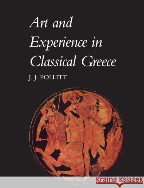 Art and Experience in Classical Greece Jerome Jordan Pollitt 9780521096621  - książka