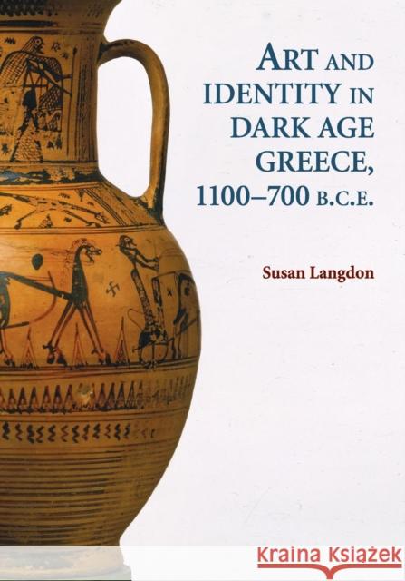 Art and Identity in Dark Age Greece, 1100-700 BC Susan Langdon 9780521171922 Cambridge University Press - książka