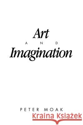 Art and Imagination Peter Moak 9781665778053 Archway Publishing - książka