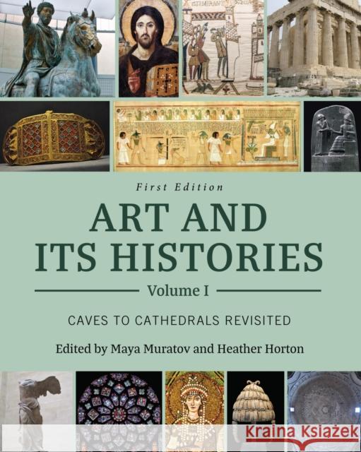 Art and Its Histories, Volume I: Caves to Cathedrals Revisited Heather Horton, Maya Muratov, Mika Natif 9781793523747 Eurospan (JL) - książka
