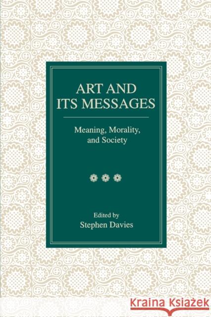 Art and Its Messages: Meaning, Morality, and Society Davies, Stephen 9780271016832 Pennsylvania State University Press - książka